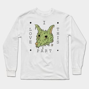 I Love This Part Long Sleeve T-Shirt